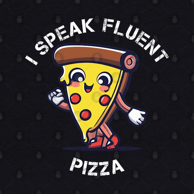 I Speak Fluent Pizza by Coolthings